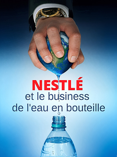 Nestlé et le business de l'eau en bouteille - PPI | Preuves Par Images